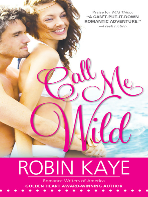 Title details for Call Me Wild by Robin Kaye - Wait list